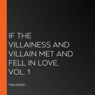If the Villainess and Villain Met and Fell in Love, Vol. 1