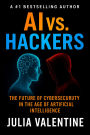 AI vs Hackers: The Future of Cybersecurity in the Age of Artificial Intelligence
