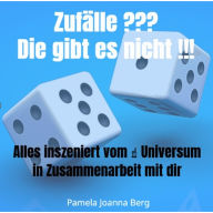 Zufälle ??? Die gibt es nicht !!! - Alles inszeniert vom Universum in Zusammenarbeit mit dir (ungekürzt)