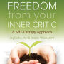 Freedom from Your Inner Critic: A Self-Therapy Approach