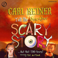 Tell Me Another Scary Story... But Not Too Scary!: But Not Too Scary