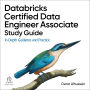 Databricks Certified Data Engineer Associate Study Guide: In-Depth Guidance and Practice