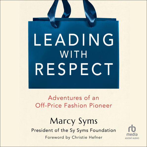 Leading with Respect: Adventures of an Off-Price Fashion Pioneer