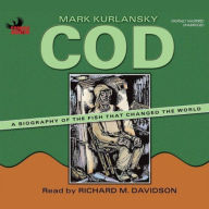 Cod: A Biography of the Fish That Changed the World (Abridged)