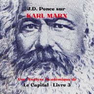 J.D. Ponce sur Karl Marx: Une Analyse Académique de Le Capital - Livre 3