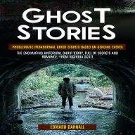 Ghost Stories: Problematic Paranormal Ghost Stories Based on Genuine Events (The Enchanting Historical Ghost Story, Full of Secrets and Romance, From Victoria Scott)