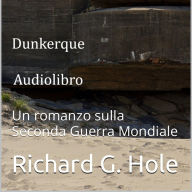 Dunkerque: Un romanzo sulla Seconda Guerra Mondiale
