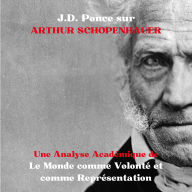 J.D. Ponce sur Arthur Schopenhauer: Une Analyse Académique de Le Monde comme Volonté et comme Représentation