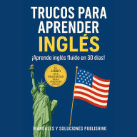 Trucos para Aprender Inglés: ¡Aprende Inglés Fluido en 30 días!