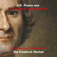 J.D. Ponce sur Jean-Jacques Rousseau: Une Analyse Académique Du Contrat Social