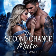 The Second Chance Mate: Rejected Mate Second Chance Paranormal Werewolf Romance