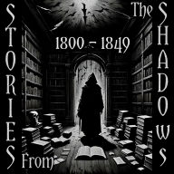 Stories From The Shadows - 1800 - 1849: Embrace the darkness