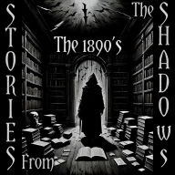 Stories From The Shadows - The 1890's: Embrace the darkness