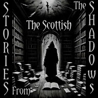 Stories From The Shadows - The Scottish: Embrace the darkness