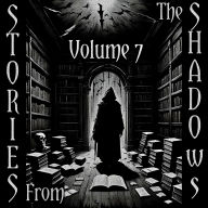 Stories From The Shadows - Volume 7: Embrace the darkness
