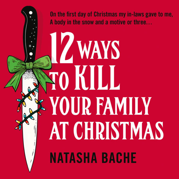 12 Ways to Kill Your Family at Christmas: A bloody gripping story for fans of crime and dark humor for the 2025 festive season