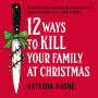 12 Ways to Kill Your Family at Christmas: A bloody gripping story for fans of crime and dark humor for the 2025 festive season