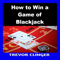 How to Win a Game of Blackjack