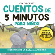 Cuentos de 5 minutos para niños: Historias de la Sabana Africana: Historias cortas y relajantes para niños de 2 a 8 años, con elefantes, leones, cebras y más!
