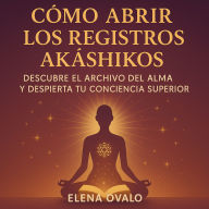 Cómo Abrir los Registos Akáshicos