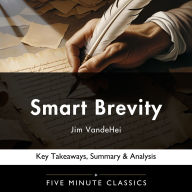 Smart Brevity by Jim VandeHei: Key Takeaways, Summary & Analysis