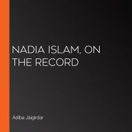 Nadia Islam, on the Record