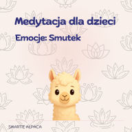 Medytacja dla Dzieci. Emocje: Smutek