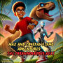 Max and Crystal's Dino Adventures: The Tyrannosaurus Rex: The King of Dinosaurs