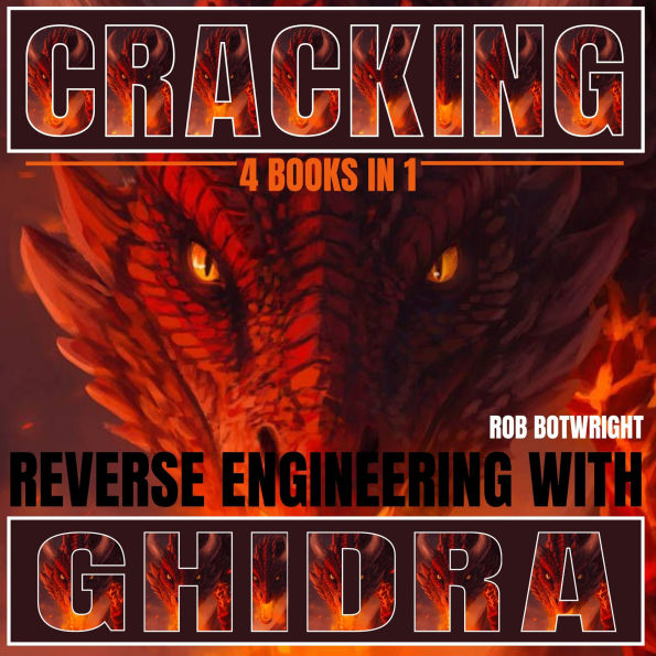 Cracking: Reverse Engineering with Ghidra