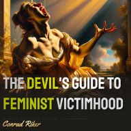 The Devil's Guide to Feminist Victimhood