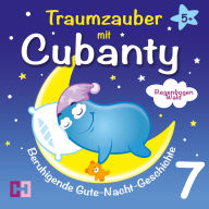 Regenbogenwald - Beruhigende Gute-Nacht-Geschichte: Traumzauber mit Cubanty