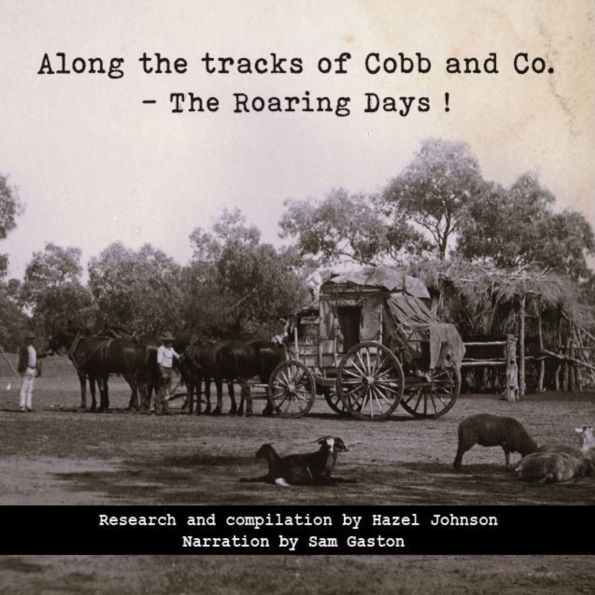 Along the tracks of Cobb and Co. - The Roaring Days ! (Abridged)