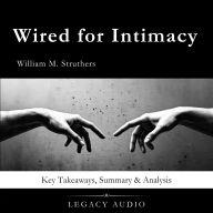 Wired for Intimacy by William M. Struthers: Key Takeaways, Summary & Analysis