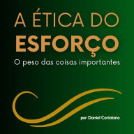 A Ética do Esforço: o peso das coisas importantes