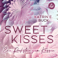 Sweet Kisses: Ein Rockstar zum Küssen