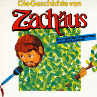 Die Geschichte von Zachäus: Eine musikalische Reportage von Johnny Jaworski
