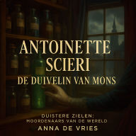 Antoinette Scieri: De Duivelin van Mons: Duistere Zielen: Moordenaars van de Wereld