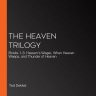 The Heaven Trilogy: Books 1-3: Heaven's Wager, When Heaven Weeps, and Thunder of Heaven
