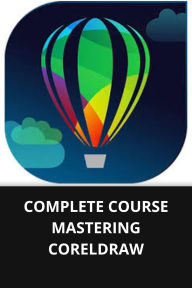 COMPLETE COURSE MASTERING CORELDRAW