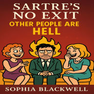 Sartre's No Exit: Other People Are Hell