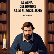 El Alma del Hombre Bajo el Socialismo