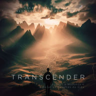 Transcender: Aceitar a Mudança e Superar os Desafios da Vida