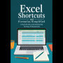 Excel Shortcuts and Formulas Simplified: A QuickStudy Laminated Guide for Busy Professionals