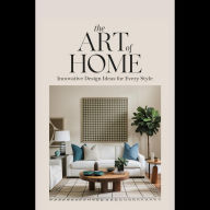 The Art of Home: Innovative Design Ideas for Every Style