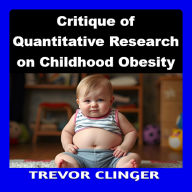 Critique of Quantitative Research on Childhood Obesity