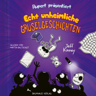 Rupert, Folge 3: Präsentiert: Echt unheimliche Gruselgeschichten (Ungekürzt)