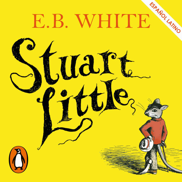 Stuart Little (Latino) (Colección Alfaguara Clásicos)