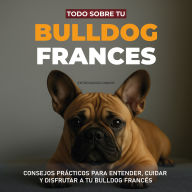 Todo sobre tu Bulldog Francés