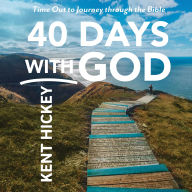 40 Days with God: Time Out to Journey Through the Bible