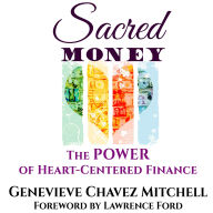 Sacred Money: The Power of Heart-Centered Finance (Abridged)